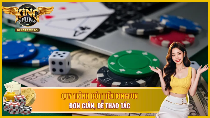 Tìm hiểu các thao tác rút tiền KingFun chi tiết nhất