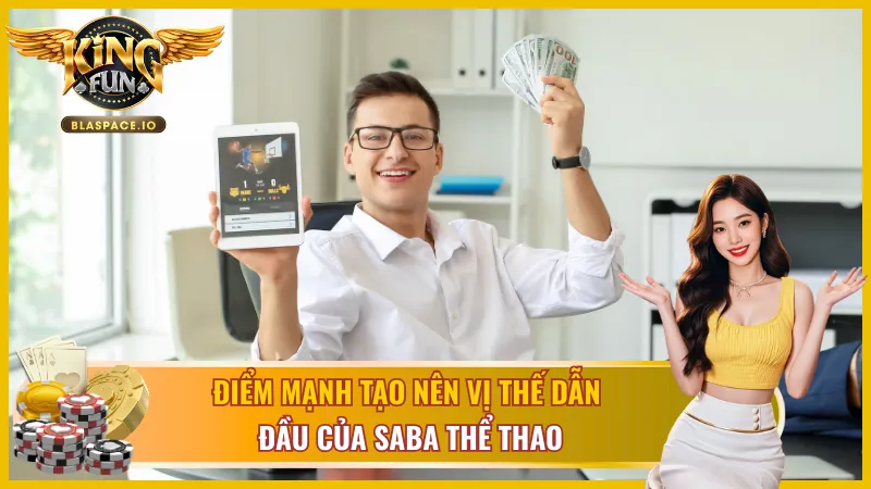 Điểm mạnh tạo nên vị thế dẫn đầu của Saba thể thao