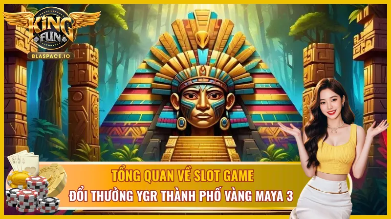 Giới thiệu về trò chơi YGR Thành Phố Vàng Maya 3